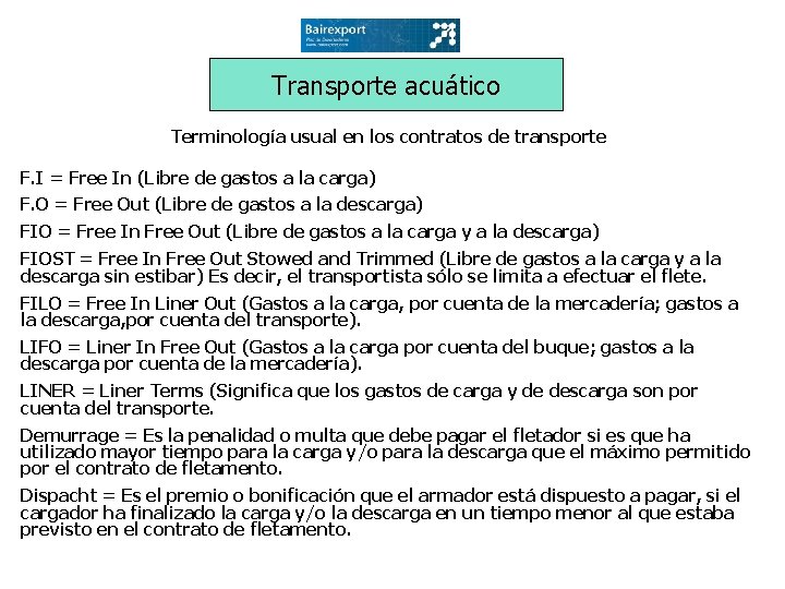 Transporte acuático Terminología usual en los contratos de transporte F. I = Free In