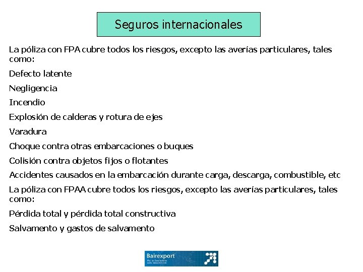 Seguros internacionales La póliza con FPA cubre todos los riesgos, excepto las averías particulares,