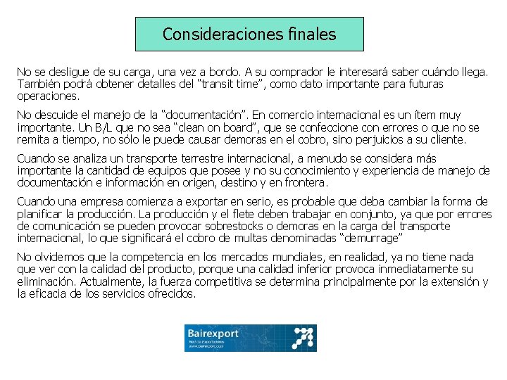 Consideraciones finales No se desligue de su carga, una vez a bordo. A su