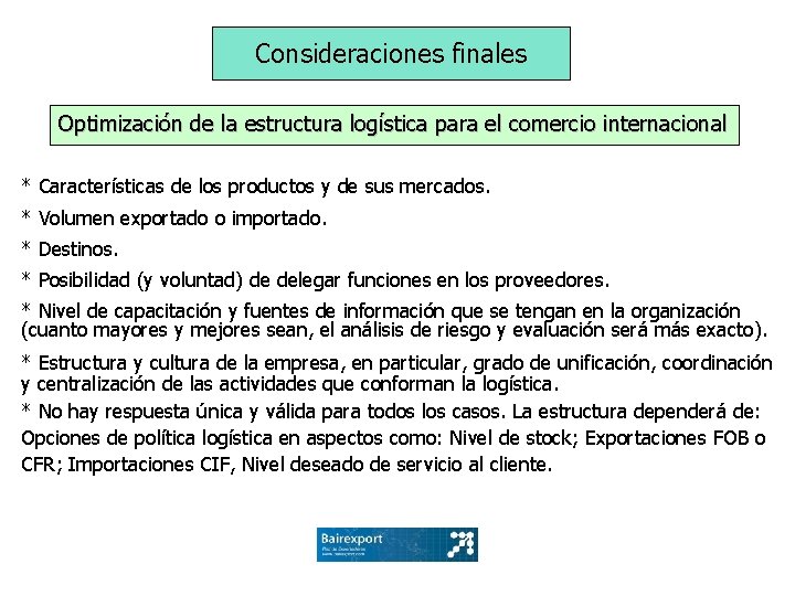 Consideraciones finales Optimización de la estructura logística para el comercio internacional * Características de