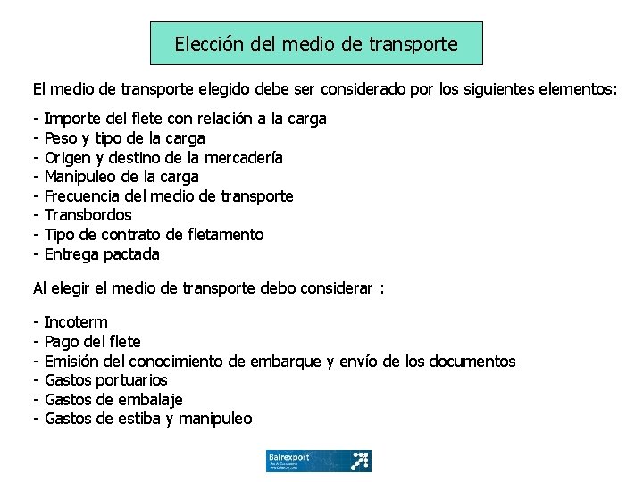 Elección del medio de transporte El medio de transporte elegido debe ser considerado por