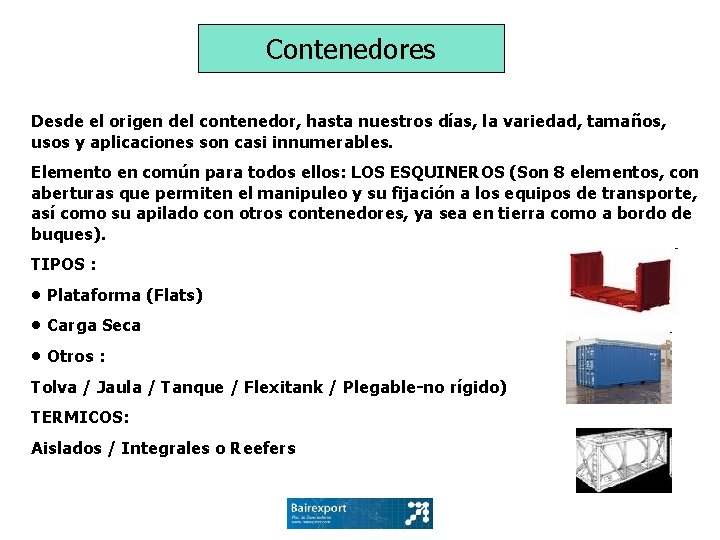 Contenedores Desde el origen del contenedor, hasta nuestros días, la variedad, tamaños, usos y
