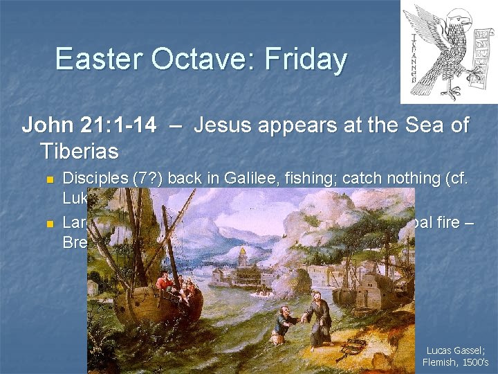 Easter Octave: Friday John 21: 1 -14 – Jesus appears at the Sea of