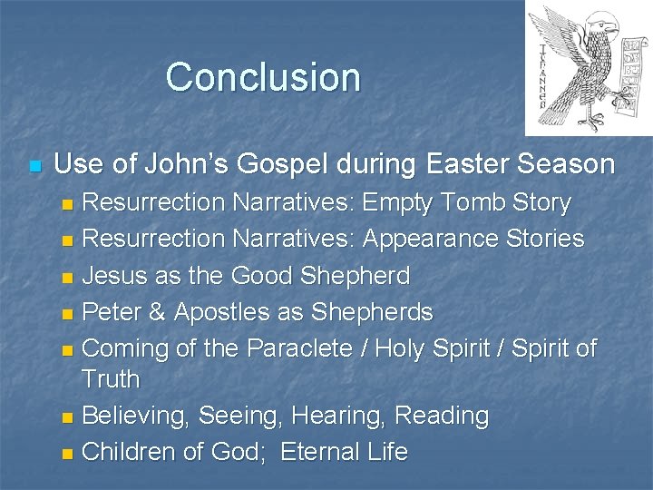 Conclusion n Use of John’s Gospel during Easter Season Resurrection Narratives: Empty Tomb Story