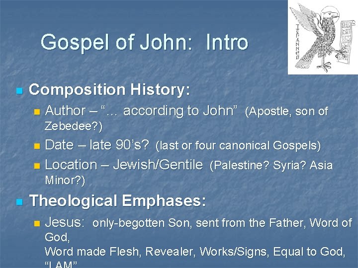 Gospel of John: Intro n Composition History: n Author – “… according to John”