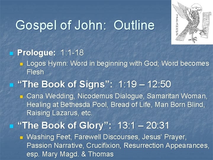 Gospel of John: Outline n Prologue: 1: 1 -18 n n “The Book of