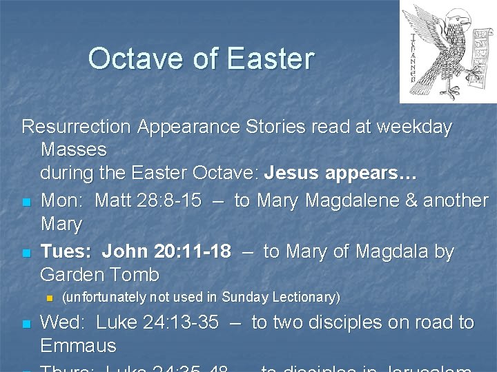 Octave of Easter Resurrection Appearance Stories read at weekday Masses during the Easter Octave: