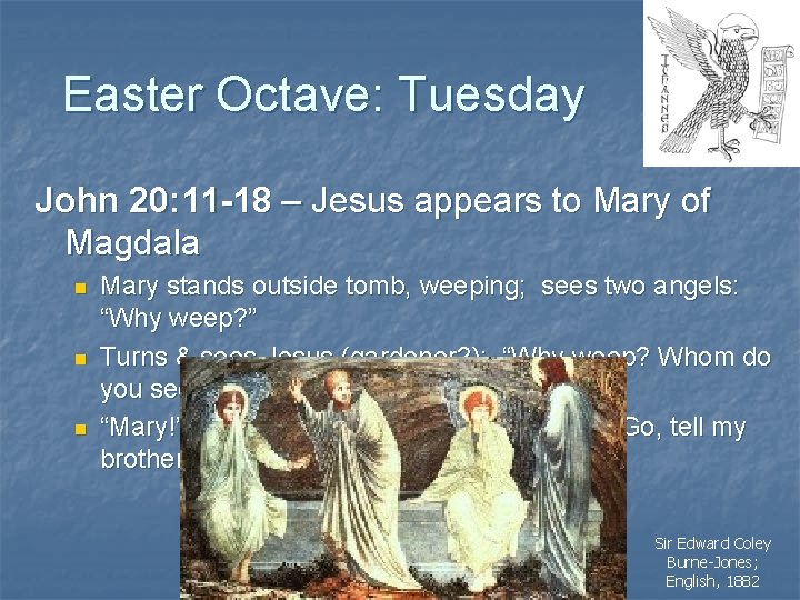 Easter Octave: Tuesday John 20: 11 -18 – Jesus appears to Mary of Magdala