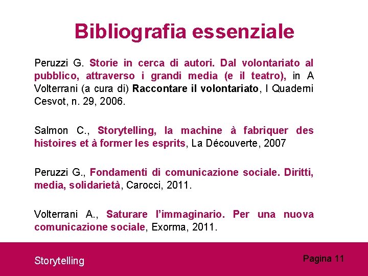 Bibliografia essenziale Peruzzi G. Storie in cerca di autori. Dal volontariato al pubblico, attraverso