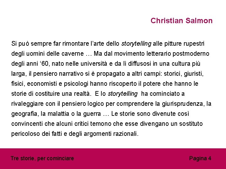 Christian Salmon Si può sempre far rimontare l’arte dello storytelling alle pitture rupestri degli