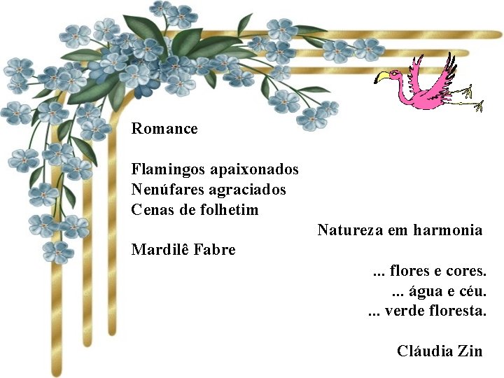 Romance Flamingos apaixonados Nenúfares agraciados Cenas de folhetim Natureza em harmonia Mardilê Fabre. .