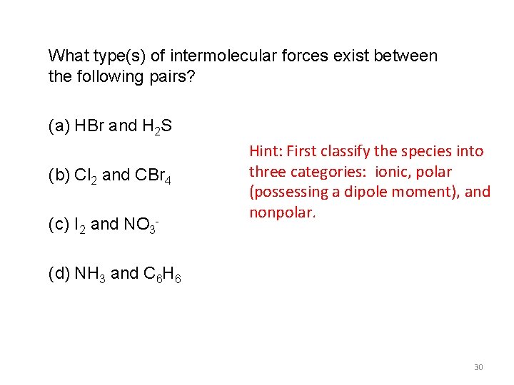 What type(s) of intermolecular forces exist between the following pairs? (a) HBr and H