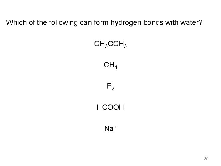 Which of the following can form hydrogen bonds with water? CH 3 OCH 3