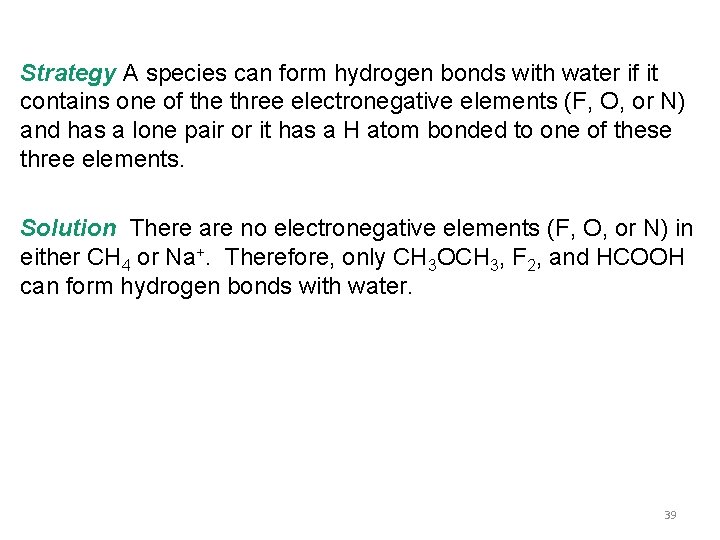 Strategy A species can form hydrogen bonds with water if it contains one of