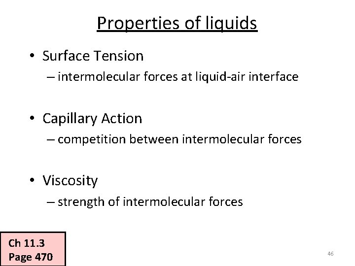 Properties of liquids • Surface Tension – intermolecular forces at liquid-air interface • Capillary