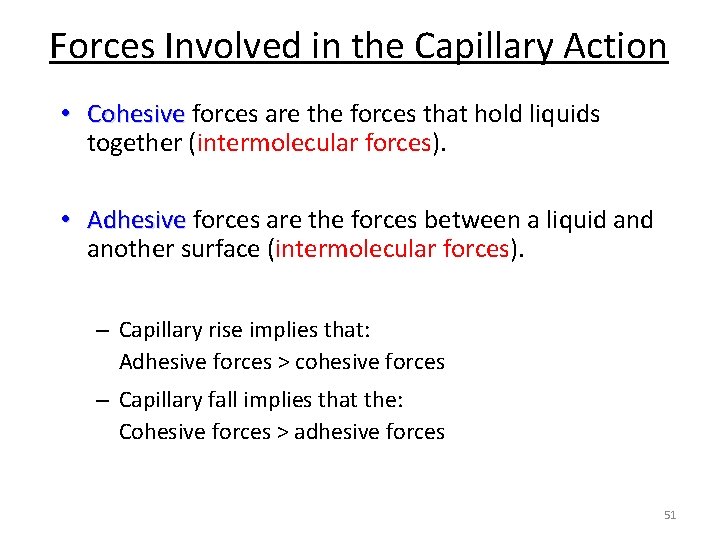 Forces Involved in the Capillary Action • Cohesive forces are the forces that hold