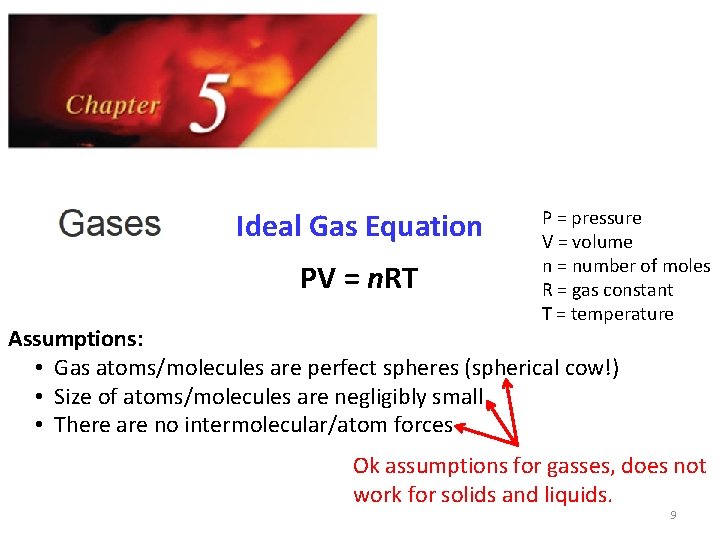 Ideal Gas Equation PV = n. RT P = pressure V = volume n