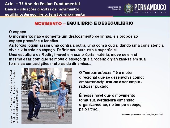 Arte – 7º Ano do Ensino Fundamental Dança – situações opostas de movimentos: equilíbrio/desequilíbrio,