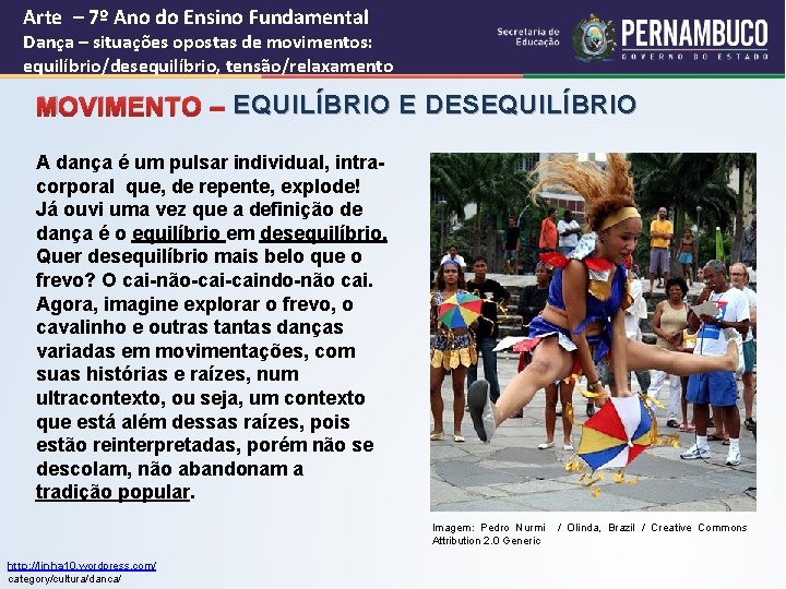 Arte – 7º Ano do Ensino Fundamental Dança – situações opostas de movimentos: equilíbrio/desequilíbrio,