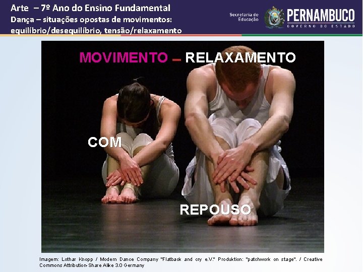 Arte – 7º Ano do Ensino Fundamental Dança – situações opostas de movimentos: equilíbrio/desequilíbrio,