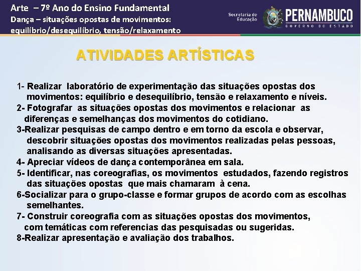 Arte – 7º Ano do Ensino Fundamental Dança – situações opostas de movimentos: equilíbrio/desequilíbrio,