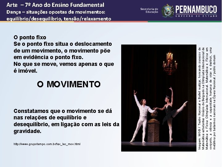 Arte – 7º Ano do Ensino Fundamental O ponto fixo Se o ponto fixo