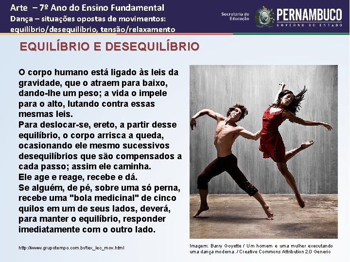 Arte – 7º Ano do Ensino Fundamental Dança – situações opostas de movimentos: equilíbrio/desequilíbrio,