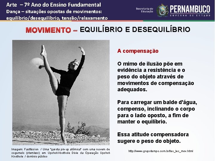 Arte – 7º Ano do Ensino Fundamental Dança – situações opostas de movimentos: equilíbrio/desequilíbrio,