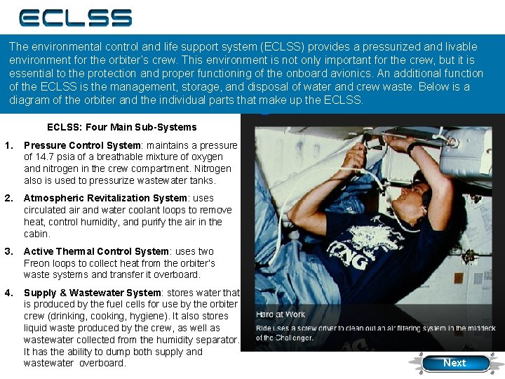 ECLSS The environmental control and life support system (ECLSS) provides a pressurized and livable