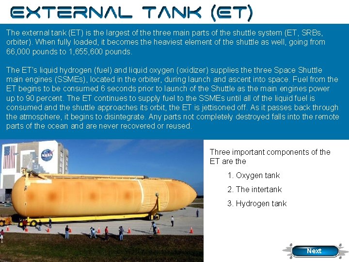 External Tank The external tank (ET) is the largest of the three main parts