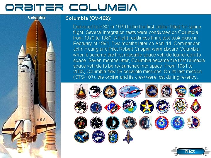 Orbiter Columbia (OV-102): Delivered to KSC in 1979 to be the first orbiter fitted