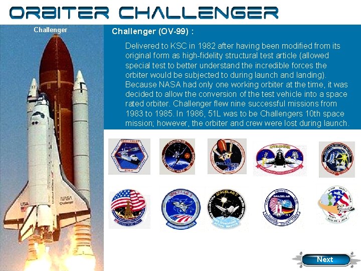 Orbiter Challenger (OV-99) : Delivered to KSC in 1982 after having been modified from