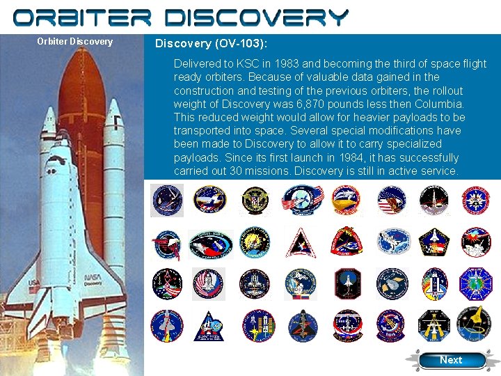 Discovery Orbiter Discovery (OV-103): Delivered to KSC in 1983 and becoming the third of