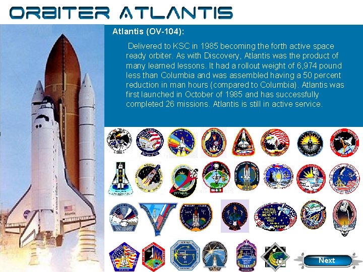 Orbiter Atlantis (OV-104): Delivered to KSC in 1985 becoming the forth active space ready