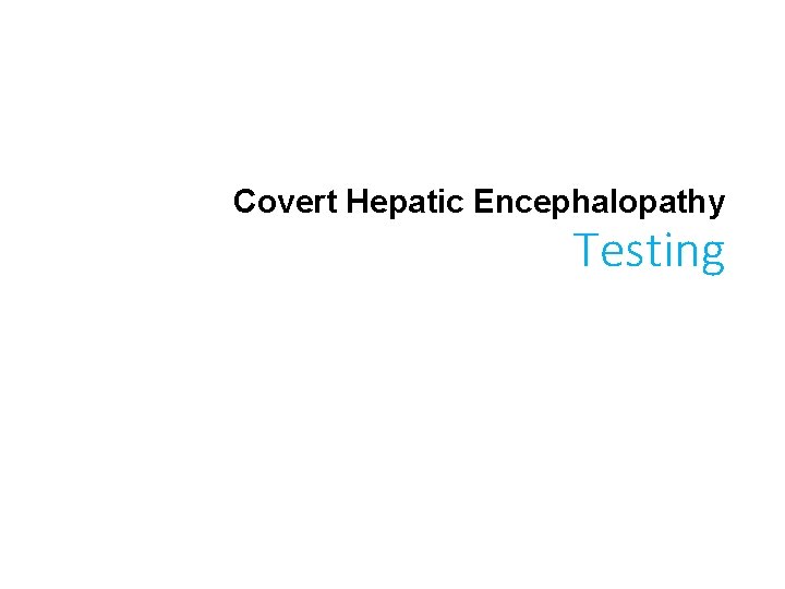 Covert Hepatic Encephalopathy Testing 