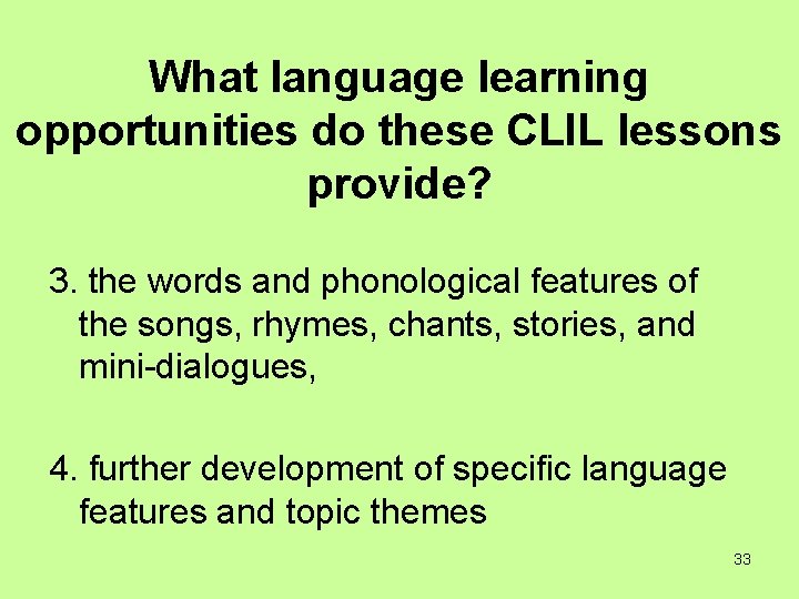 What language learning opportunities do these CLIL lessons provide? 3. the words and phonological