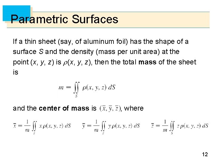 Parametric Surfaces If a thin sheet (say, of aluminum foil) has the shape of