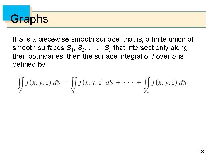 Graphs If S is a piecewise-smooth surface, that is, a finite union of smooth