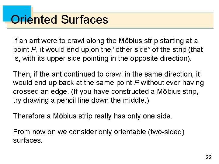 Oriented Surfaces If an ant were to crawl along the Möbius strip starting at