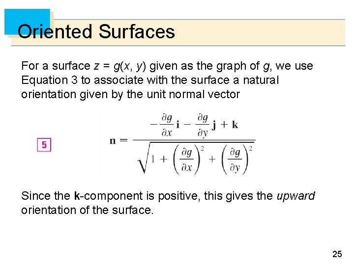 Oriented Surfaces For a surface z = g(x, y) given as the graph of