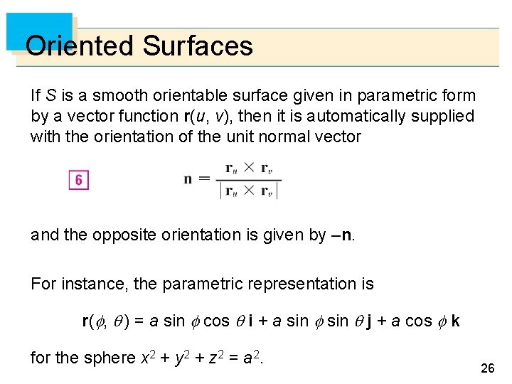 Oriented Surfaces If S is a smooth orientable surface given in parametric form by