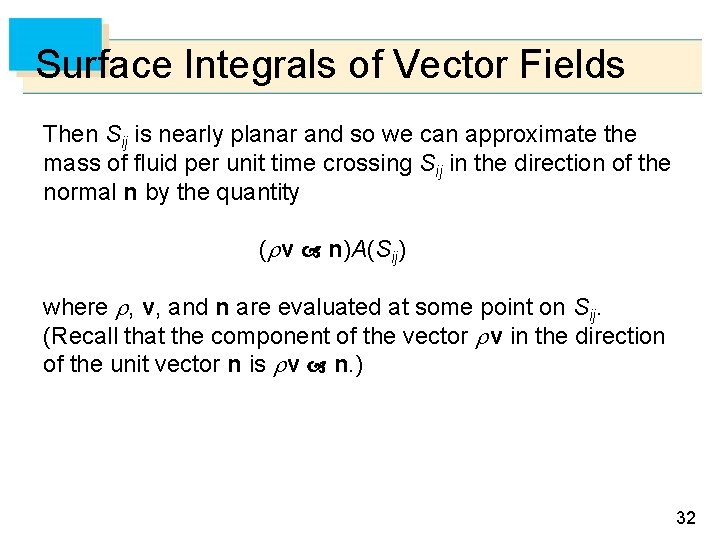 Surface Integrals of Vector Fields Then Sij is nearly planar and so we can