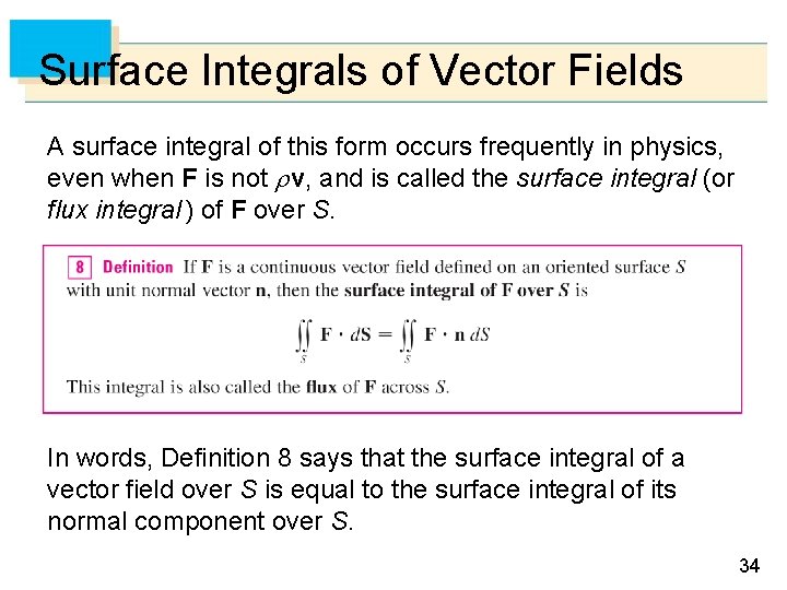 Surface Integrals of Vector Fields A surface integral of this form occurs frequently in