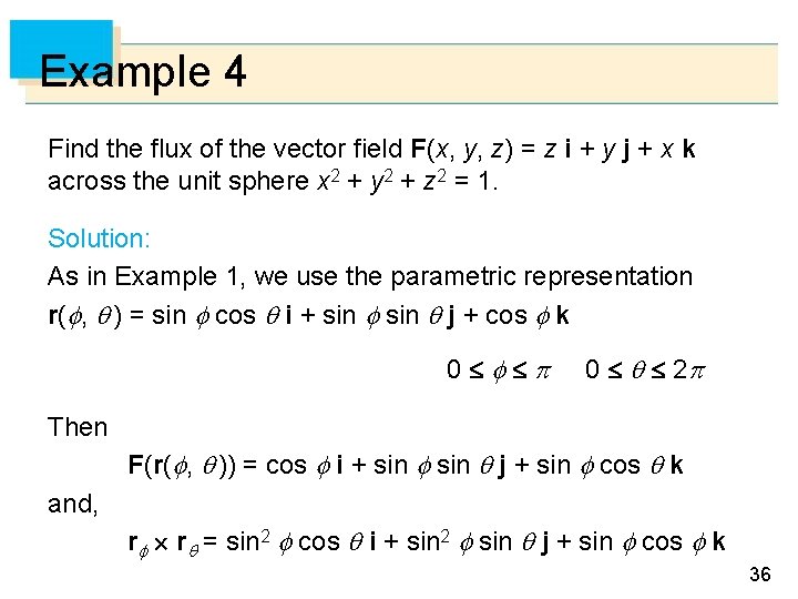 Example 4 Find the flux of the vector field F(x, y, z) = z