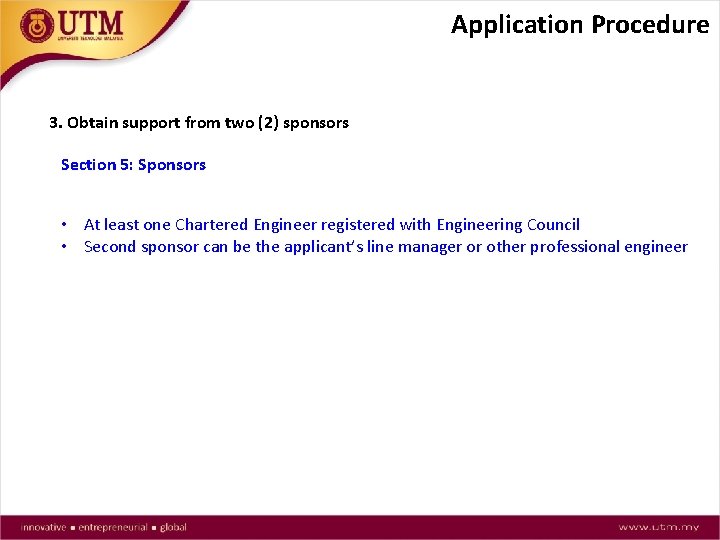 Application Procedure 3. Obtain support from two (2) sponsors Section 5: Sponsors • At