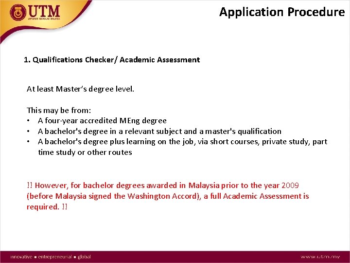 Application Procedure 1. Qualifications Checker/ Academic Assessment At least Master’s degree level. This may