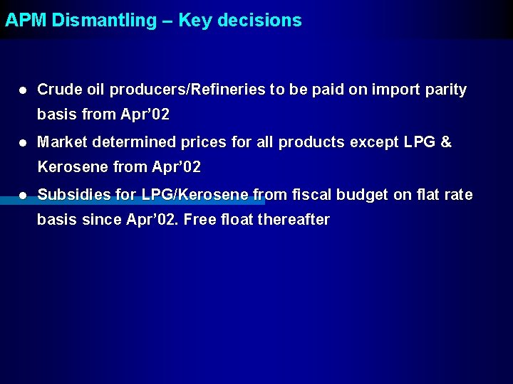 Key Decisions Taken on APM dismantling APM Dismantling – Key decisions l Crude oil