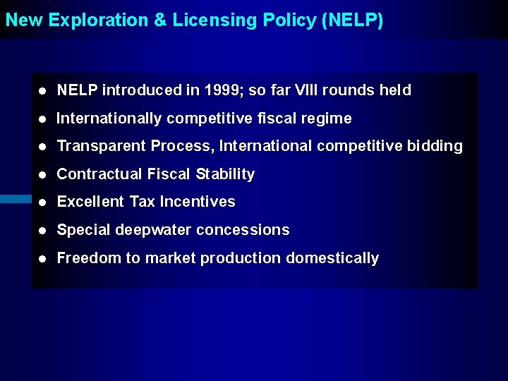 New Exploration & Licensing Policy (NELP) l NELP introduced in 1999; so far VIII