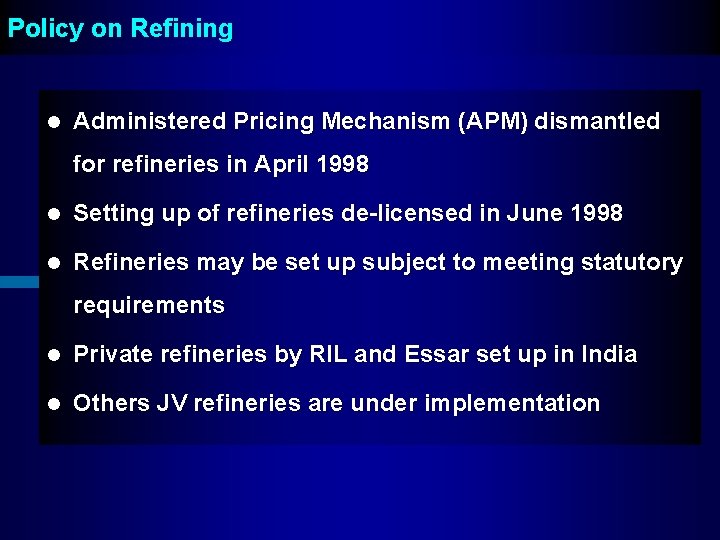 Policy on Refining l Administered Pricing Mechanism (APM) dismantled for refineries in April 1998