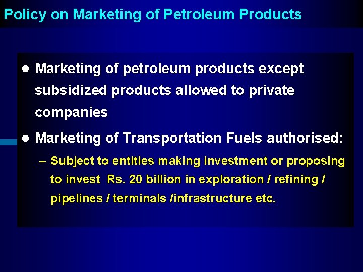 Policy on Marketing of Petroleum Products l Marketing of petroleum products except subsidized products